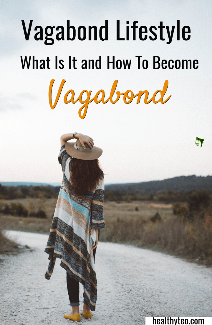 What Is A Vagabond Lifestyle and How To Practice It - Healthy