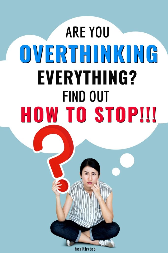 How to stop overthinking